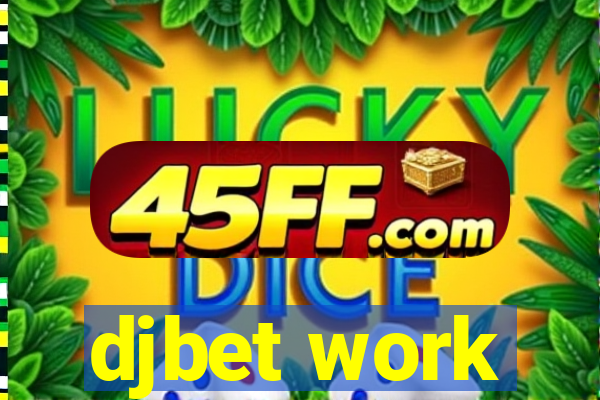 djbet work